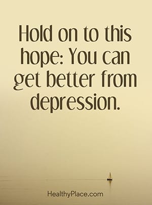 Hold on to this hope: You can get better from depression.