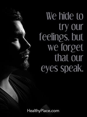 We hide to try our feelings, but we forget that our eyes speak.