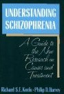 Understanding Schizophrenia: a Guide to the New Research on Causes and Treatment
